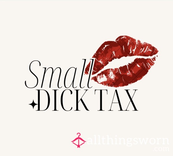 Small D*ck Tax