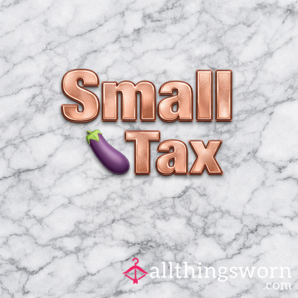 Small 🍆 Tax