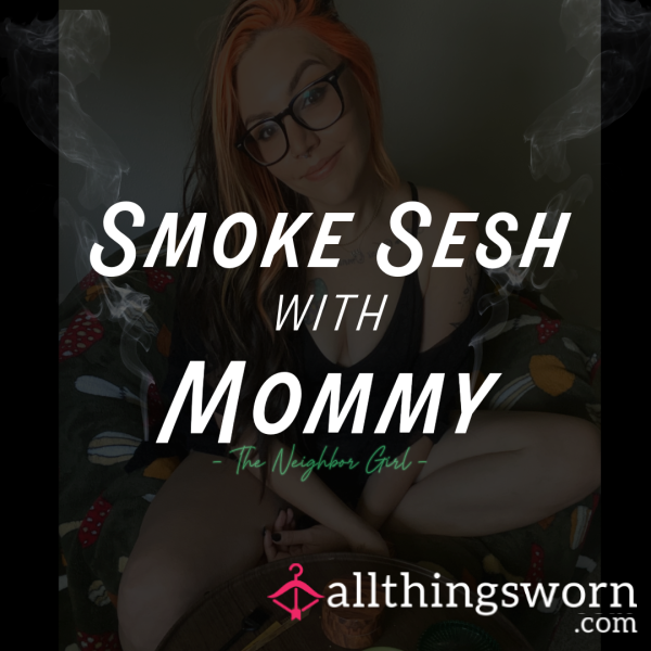 Smoke Sesh W/ Mommy