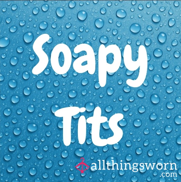 Soapy Tits