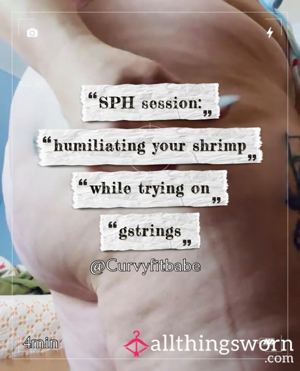 SPH Session : Plus Size Brat Humiliates Your Shrimp While Trying On G Strings