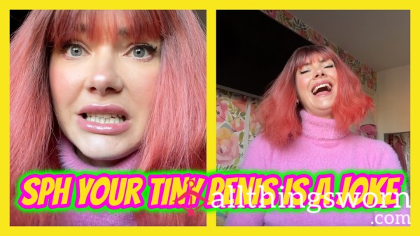 SPH Your Tiny Penis Is A Joke. I Own It.