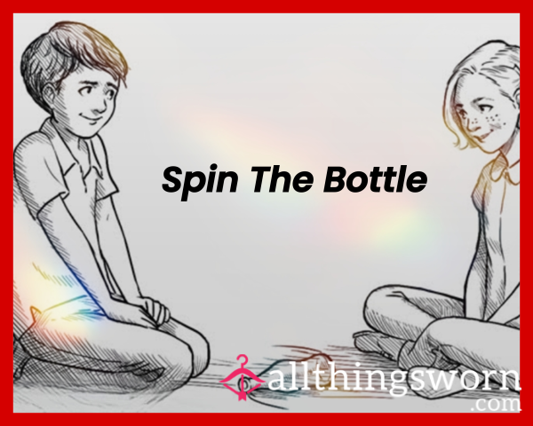 Spin The Bottle..... Lands On Me  Get 3 Min Custom Video