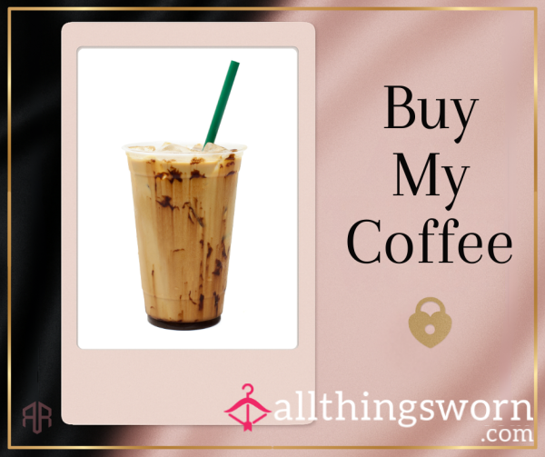 Spoil Me With My Favorite Starbucks – Serve Your Queen Her Daily Fuel