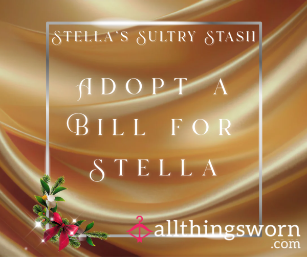Adopt A Bill For Stella - Because Spoiling Me Should Feel Like Second Nature. (from £6)