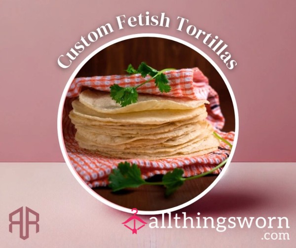 Stack Of Fetish Tortillas – Scented, Smashed, & Served By Mrs. Razbry