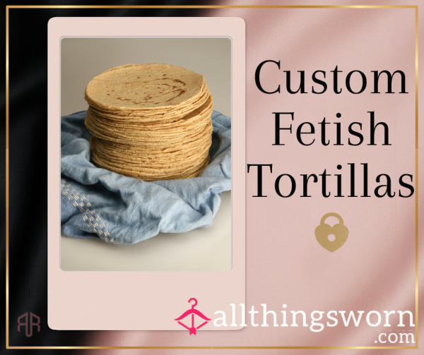 Stack Of Fetish Tortillas – Scented, Smashed, & Served By Mrs. Razbry