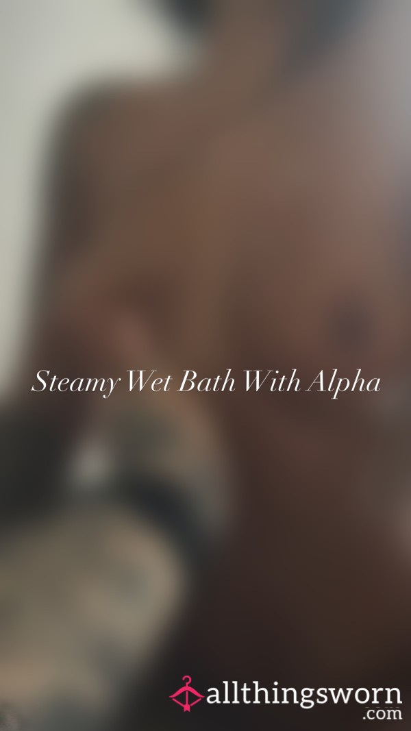 Steamy Bath Fun With Alpha