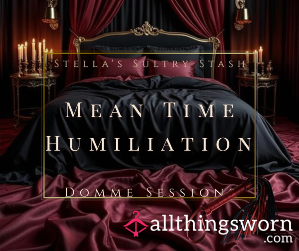 Stella's Mean Time Humiliation - Step Into My Cruel Little Corner And Get Exactly What You Crave: My Attention & My Contempt.