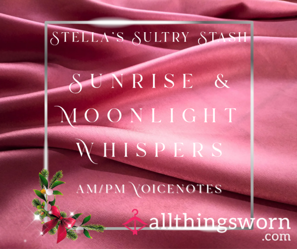 Stella's Sunrise & Moonlight Whispers (AM/PM Personalised Voicenotes - From £5)