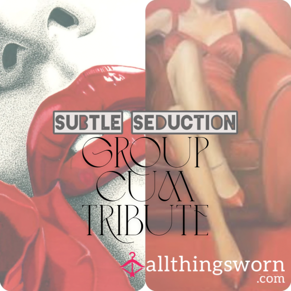 Subtle Seduction: C*m Tribute