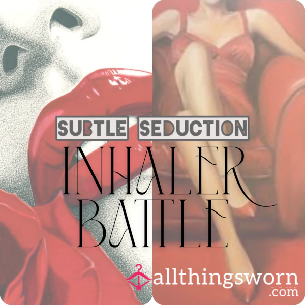 Subtle Seduction: Inhaler Wars
