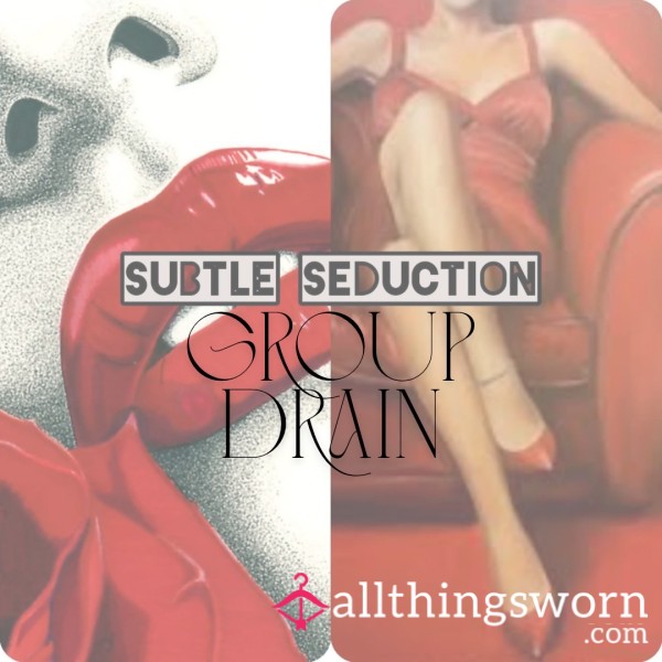 Subtle Seduction's Group Findom Drain
