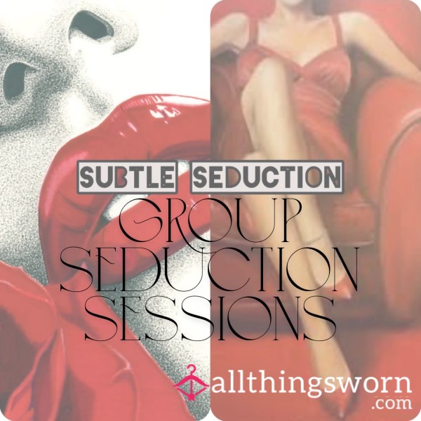 Subtle Seduction's Month Long Seduction Sessions