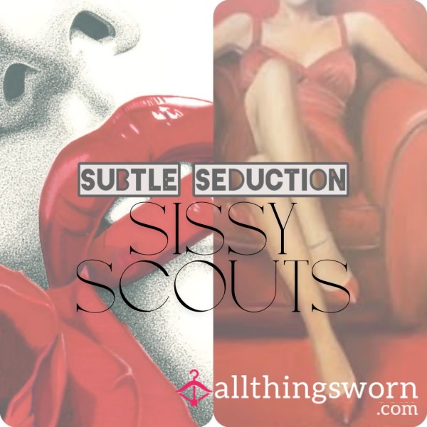 Subtle Seduction's Sissy Scouts