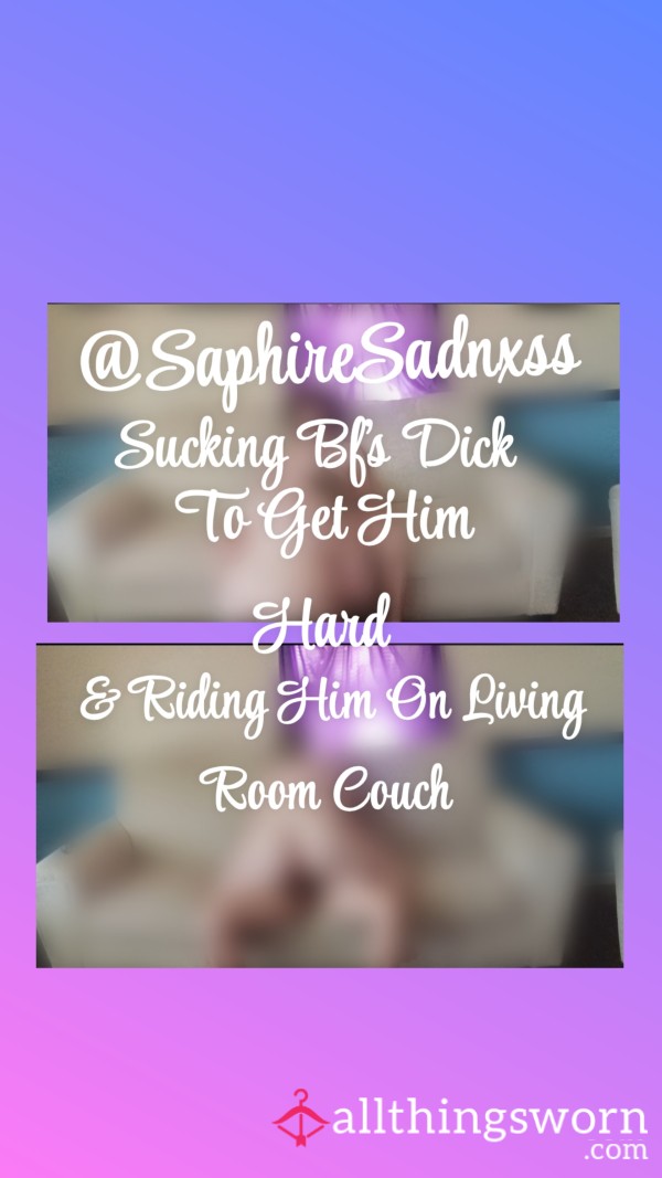 Sucking Bfs D*ck To 💦Get Him Hard & Riding Him On Living Room Couch (Quickie) |Loud Moaning💦