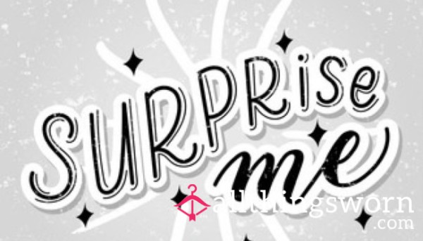 Surprise Me 😘