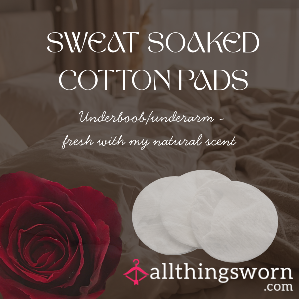 Sweat Soaked Cotton Pads