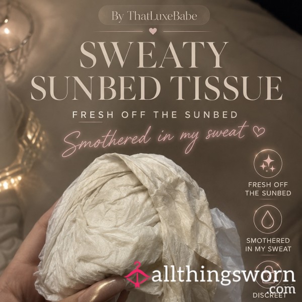 SWEATY SUNBED TISSUE - USED TO WIPE OFF ALL MY SWEAT - ThatLuxeBabe 🔥🥵