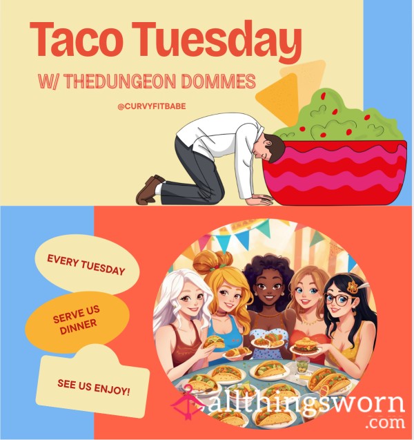 TACO TUESDAY - Serve Dinner To THEDungeon Dommes