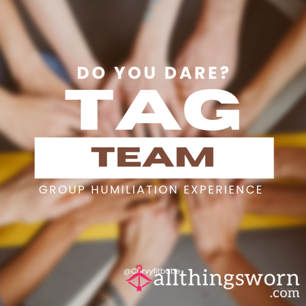 TAG TEAM Group Humiliation Experience