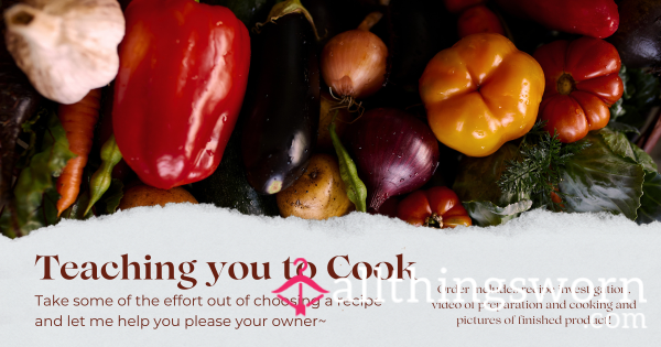 Teaching You To Cook (Great For The Owned, Sissies, And Cucks)