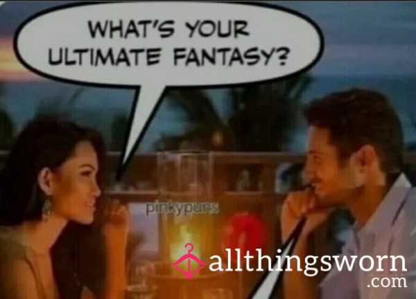 Tell Me Your Fantasy