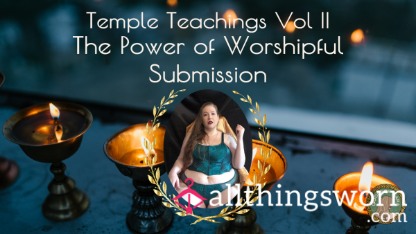 Temple Teachings Vol II: The Power Of Worshipful Submission