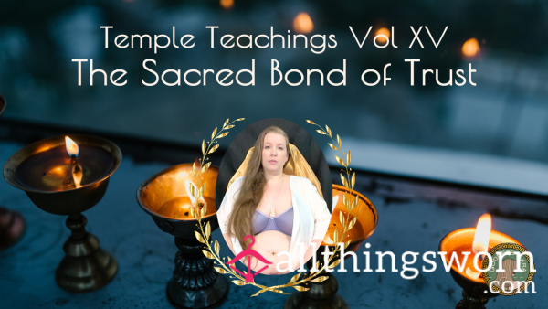 Temple Teachings Vol XV: The Sacred Bond Of Trust