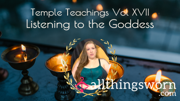 Temple Teachings Vol XVII: Listening To The Goddess