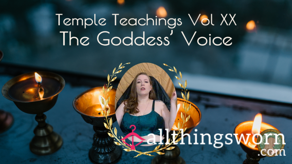 Temple Teachings Vol XX: The Goddess’ Voice
