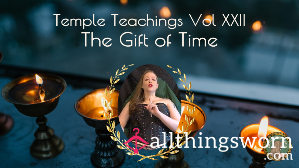 Temple Teachings Vol XXII: The Gift Of Time