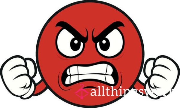 Text Abuse Session - Let Me Take My Awful F**king Mood Out On You And Rip The Sh*t Out Of You 😡🤬😤 - £20 Per 20 Mins
