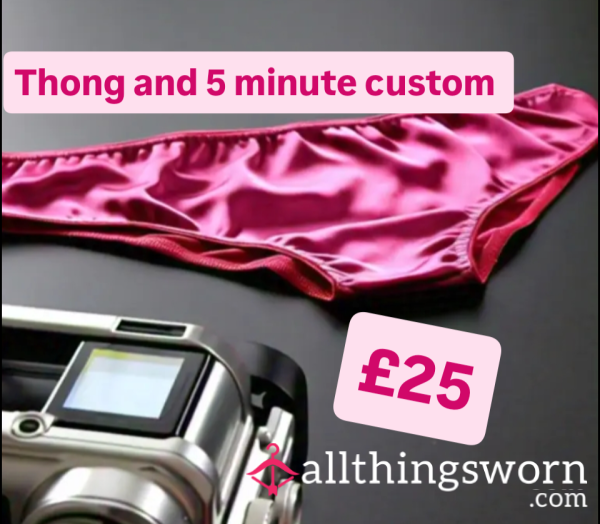 Thong & 5 Min Custom Video