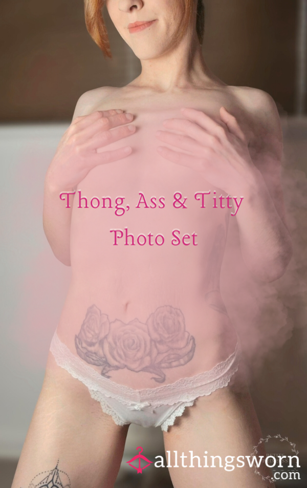 Thong, A** & Titty Photo Set (10 Hot Pics) 🔥