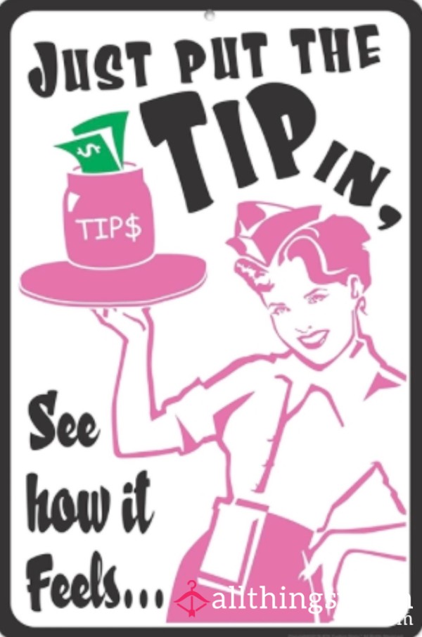 Tip Me Because I Helped You Out ;)