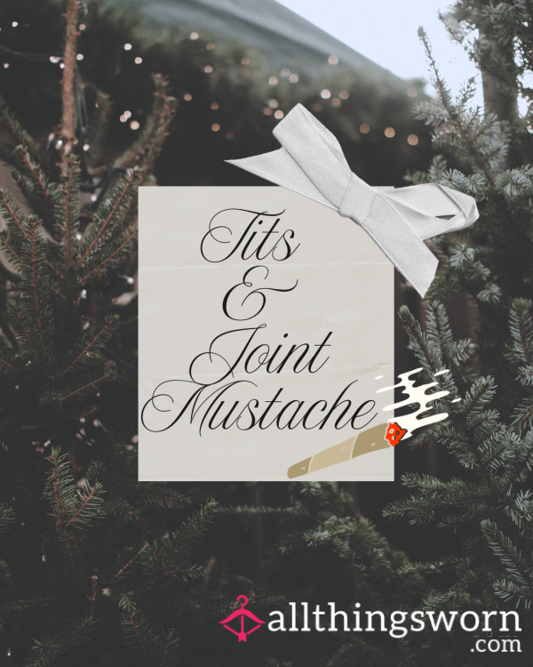 Tits Out With My Joint Mustache