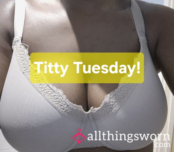 Titty Tuesday Bra