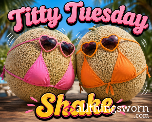 Titty Tuesday Shake 🍒