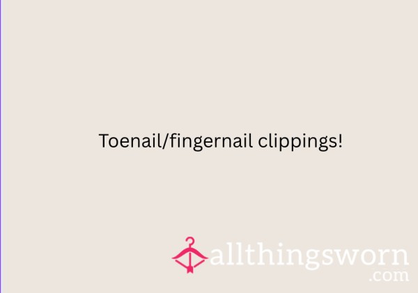 Toenail/fingernail Clippings.