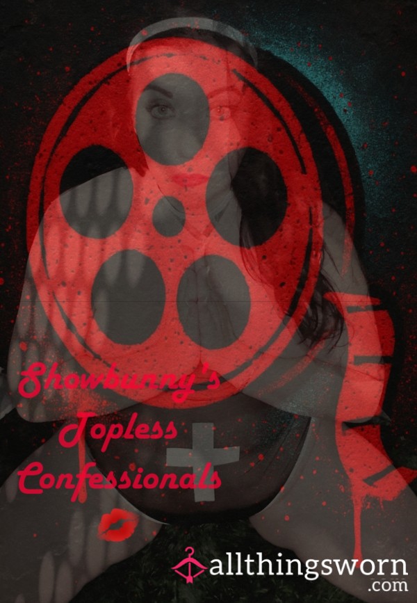 Topless Confessional -Raw, Real Custom Videos