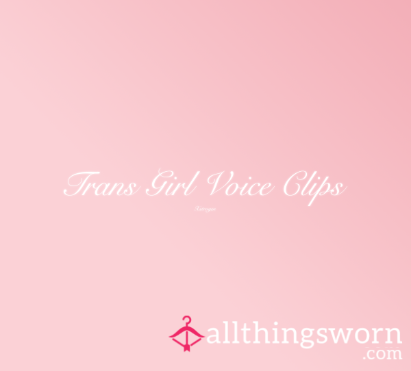 Trans Girl Voice Clips
