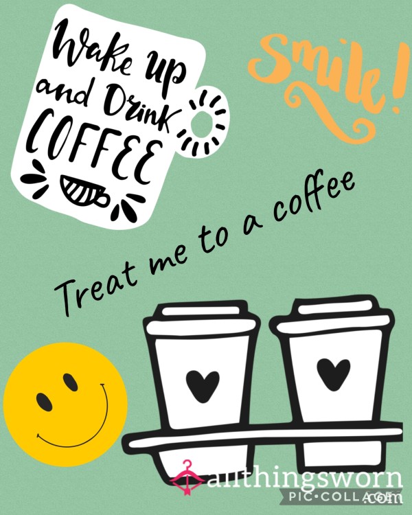 Treat Me To A Coffee