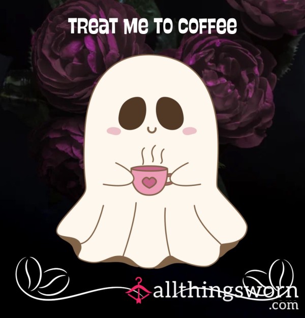 Treat Me To A Coffee 🖤