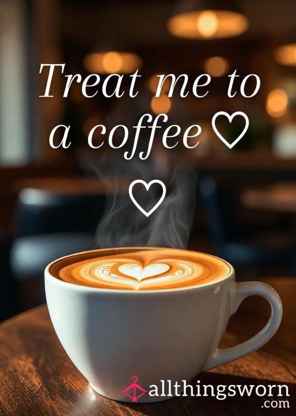 Treat Me To A Coffee