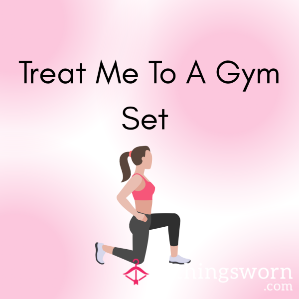 Treat Me To A Gym Set