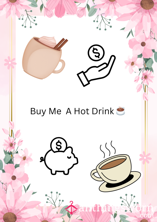 Treat Me To A Hot Drink ☕️