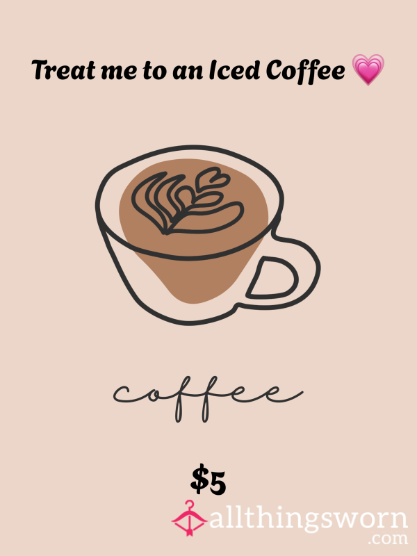 Treat Me To An Iced Coffee