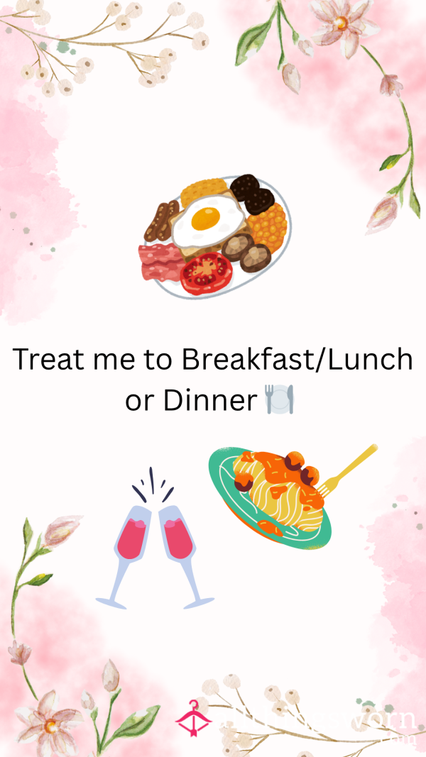 Treat Me To Breakfast/lunch Or Dinner 🍽