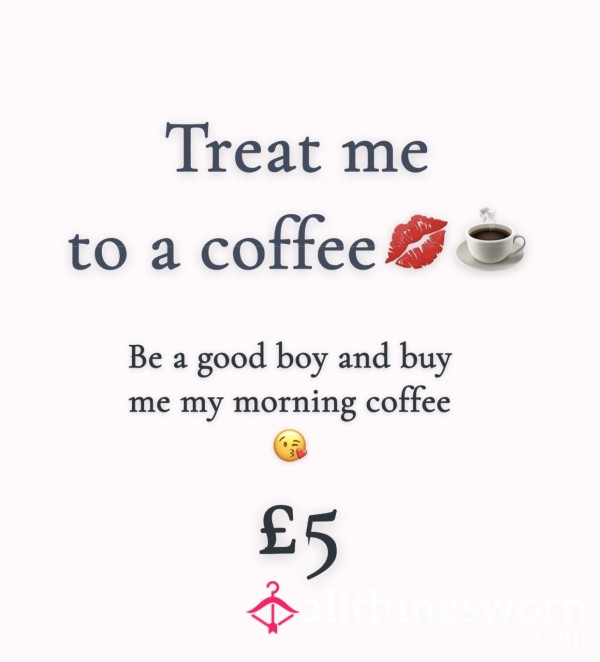 Treat Me To My Morning Coffee😘☕️
